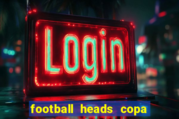 football heads copa libertadores 2015 dvadi